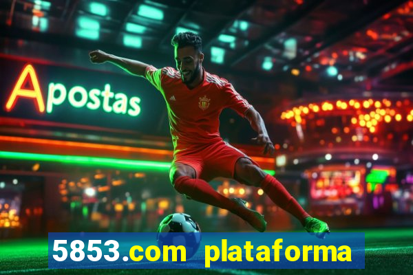 5853.com plataforma de jogos